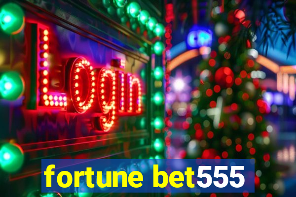 fortune bet555